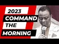 2023 MORNING PRAYERS COMMAND YOUR MORNING - DR OLUKOYA
