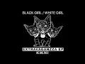 Black Girl / White Girl - Baby's First Rave