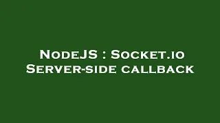 NodeJS Socket io Server-side callback