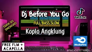 dj before you go koplo full bass slow angklung free flm
