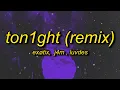 Download Lagu Exøtix - TON1GHT ft. j4m \u0026 Luvdes (Official Remix) | keep a glock on my side