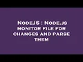 NodeJS Node js monitor file for changes and parse them