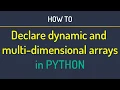Python declaring dynamic arrays and multi-dimensional arrays