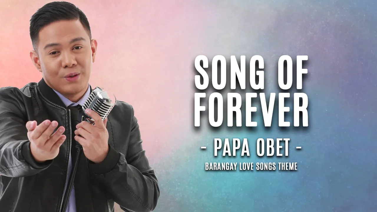 SONG OF FOREVER - PAPA OBET | Barangay Love Songs Theme