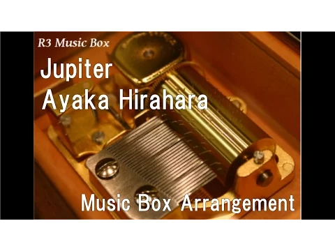 Download MP3 Jupiter/Ayaka Hirahara [Music Box]