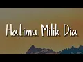 Lagu Arvian Dwi - Hatimu Milik Dia (Lirik) Natasya Sabella, Dygta, Budi Doremi, BAHAGITA | Mix Lirik
