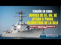 Lagu Tensión en Cuba: buques de EE. UU. se sitúan a pocos kilómetros de la isla