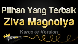 ziva magnolya pilihan yang terbaik karaoke version 