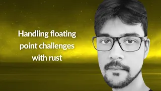 Handling floating point challenges with rust Prabhat Conf42 Rustlang 2023