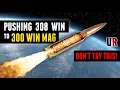 Don t Try This Pushing the 308 Win to 300 Win Mag Bat Machine Alpha Munitions