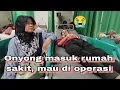 Download Lagu Onyong di operasi. Mamah dan Bang Hara bergantian jaga di rumah sakit  #memanusiakanmanusia #sosial 