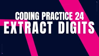 Extract Digits Coding Practice 24 Python coding tips tricks Nxtwave ccbp 4 0 CCBP PYTHON
