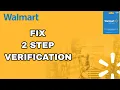 How To Fix And Solve Walmart 2 Step Verification Final Solution