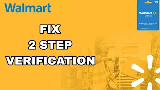 How To Fix And Solve Walmart 2 Step Verification Final Solution