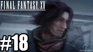 Final Fantasy 15 Gameplay Walkthrough Part 18 PS4 Pro 