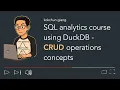 SQL analytics course with DuckDB crud operations concepts