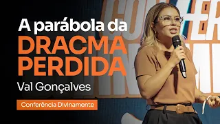 A parábola da DRACMA PERDIDA - Val Gonçalves | Conferência Divinamente 2024