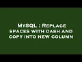 MySQL Replace spaces with dash and copy into new column