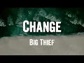 Big Thief - Change (Lyrics)