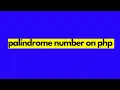 How to Check Palindrome Number or Not Using PHP Language how to check palindrome number