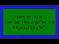 How do I pass command line arguments to a Node js program
