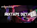 Download Lagu MIXTAPE DIZTAN !!! - FULL DROP BONGKAR - BYFahrilMokodongan New 2025