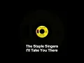 The Staple Singers - I'll Take You There [Full Length Version]