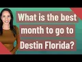 What is the best month to go to Destin Florida