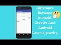 Difference Between Android Gravity And Android Layout - gravity Explained