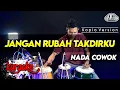 Lagu JANGAN RUBAH TAKDIRKU KARAOKE NADA COWOK / PRIA VERSI KOPLO HIGH QUALITY AUDIO CLARITY