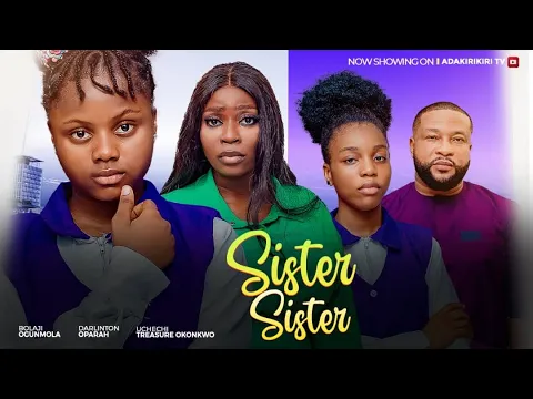 Download MP3 SISTER SISTER - BOLAJI OGUNMOLA, UCHECHI TREASURE OKONKWO (Adakirikiri), DARLINGTON OPARA 2024 movie