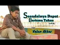 Download Lagu SEANDAINYA DAPAT BERTEMU TUHAN || LEO WALDY || by VALEN AKBAR ( cover )
