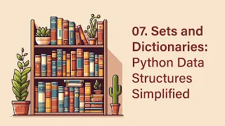 07 Sets and Dictionaries Python Data Structures Simplified