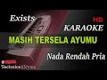 Download Lagu EXISTS - MASIH TERSELA AYUMU ( NADA RENDAH PRIA ) || KARAOKE