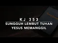 Download Lagu KJ 353 Sungguh Lembut Tuhan Yesus Memanggil (Softly and Tenderly) - Kidung Jemaat