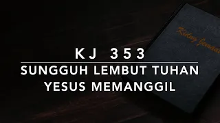 Download KJ 353 Sungguh Lembut Tuhan Yesus Memanggil (Softly and Tenderly) - Kidung Jemaat MP3
