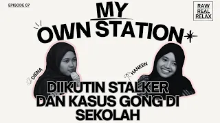SUNGGUH JANGGAL TAPI NYATA | My Own Station Eps.07