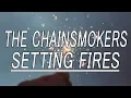 Download Lagu Setting Fires - The Chainsmokers (ft. XYLØ) (Lyrics)