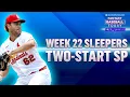 Week 22 Sleepers Two-Start Pitchers Kyle Leahy IS ON FIRE Fantasy Baseball Advice