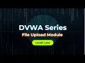 DVWA Complete Tutorials 2026 Damn Vulnerable Web Application File Upload Module Low