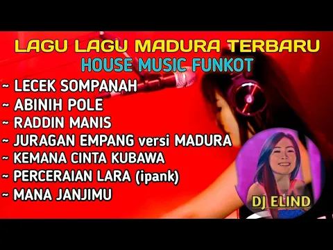 Download MP3 FULL ALBUM LAGU MADURA TERBARU 2023 ~ HOUSE MUSIC FUNKOT || DJ ELIND