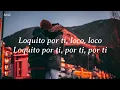 Loquito por ti - Armando Hernández (Letra)