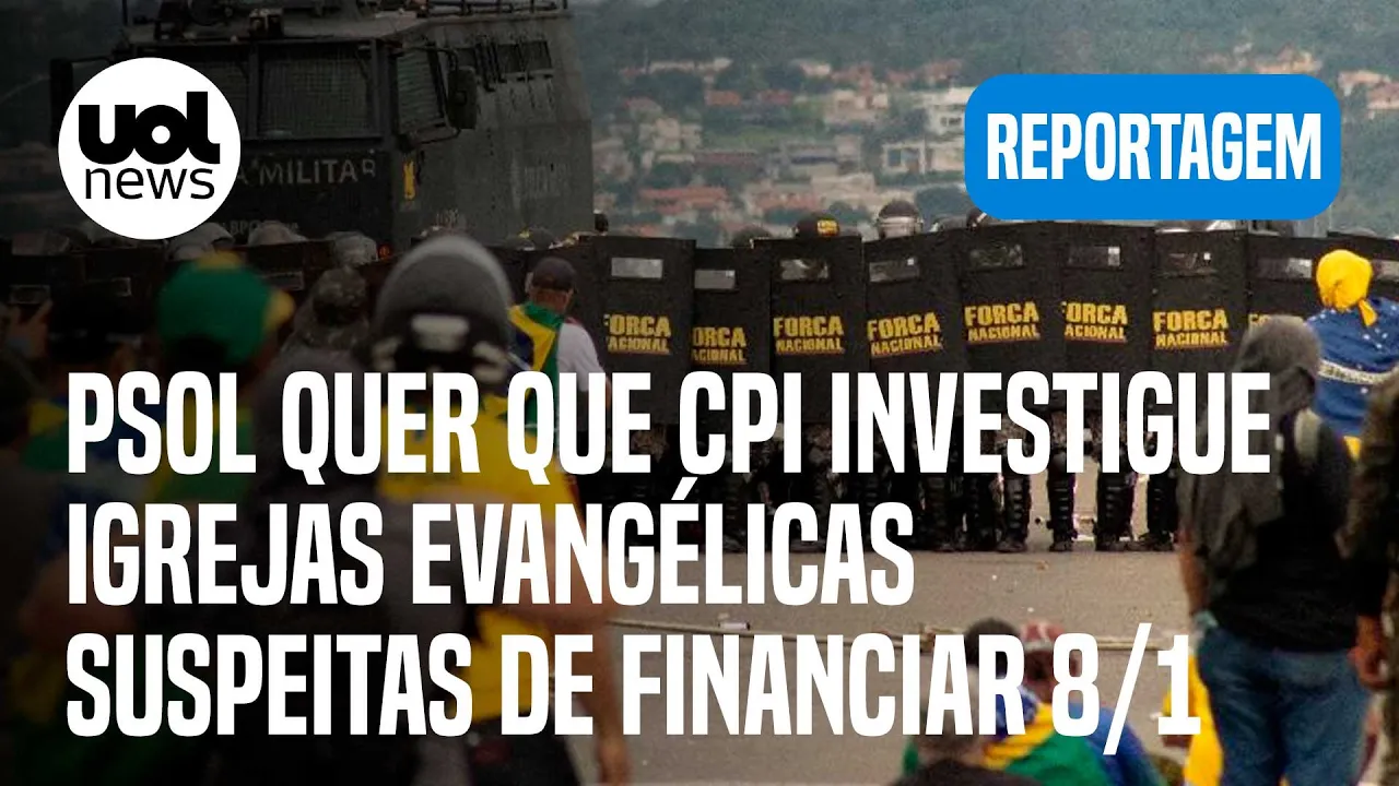 CPI do 8/1: PSOL quer que comissão investigue igrejas evangélicas suspeitas de financiar atos