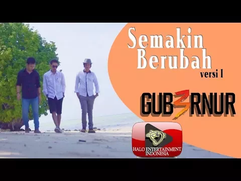 Download MP3 GUB3RNUR BAND - SEMAKIN BERUBAH - OFFICIAL VIDEO VERSION 1