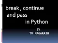 13 break continue pass with examples---Python programming