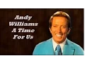 Download Lagu Andy Williams........A Time For Us.