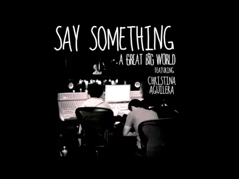 Download MP3 Say Something - A Great Big World feat. Christina Aguilera (audio)