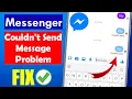 SOLVED Messenger Couldn t Send the Message Problem