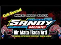 Download Lagu Cek Sound  || Air Mata Tiada Arti || Sandy Music ‼️ Bass Glerr Jernih || Spek Clarity Rafa Audio