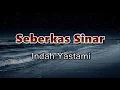 Download Lagu Seberkas Sinar - Indah Yastami (Lirik Lagu) Kala ku seorang diri